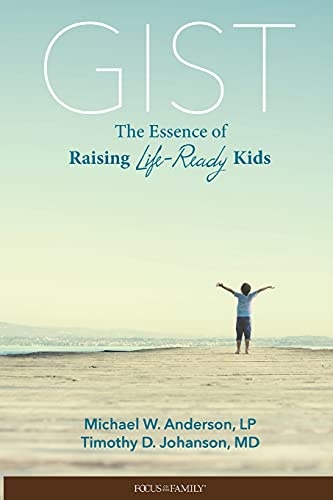 Gist: The Essence of Raising Life-Ready Kids
