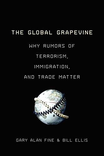 The Global Grapevine: Why Rumors Of Terrorism, Immigration, And Trade Matter