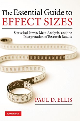 The Essential Guide to Effect Sizes: Statistical Power, Meta-Analysis, and the Interpretation of Research Results