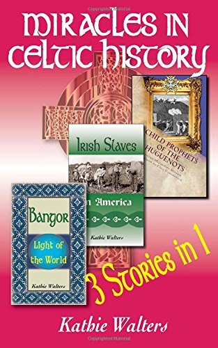 Miracles in Celtic History: Three Books in One