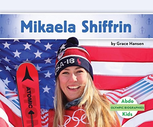 Mikaela Shiffrin (Olympic Biographies)