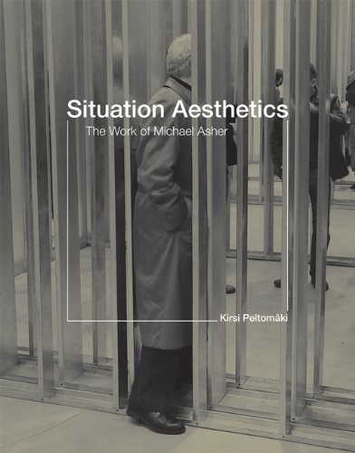 Situation Aesthetics: The Work ofÂ Michael Asher (The MIT Press)