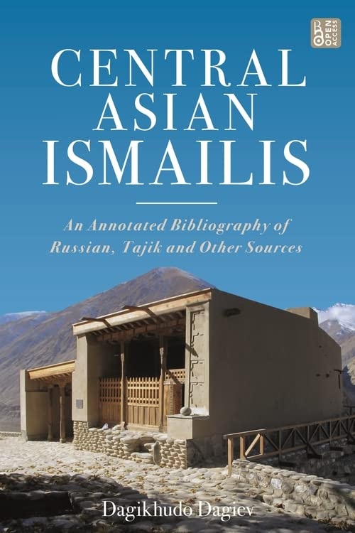 Central Asian Ismailis: An Annotated Bibliography of Russian, Tajik and Other Sources (Ismaili Heritage)