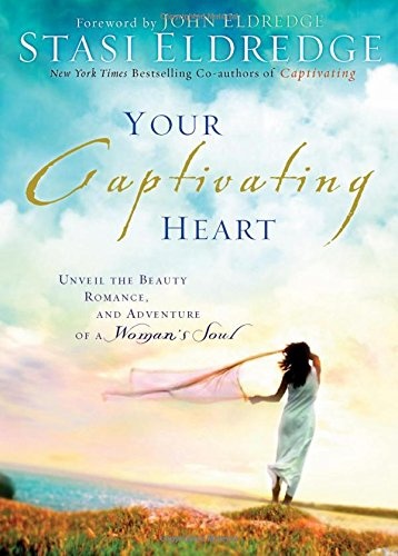 Your Captivating Heart: Discover How God's True Love Can Free a Woman's Soul