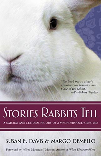 Stories Rabbits Tell: A Natural and Cultural History of a Misunderstood Creature