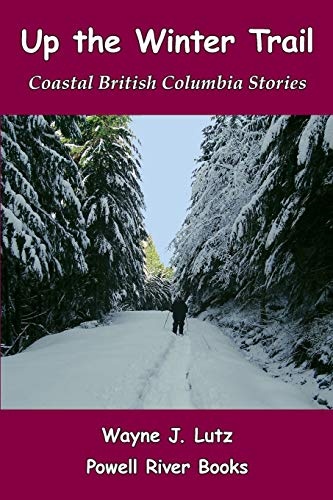 Up the Winter Trail: Coastal British Columbia Stories