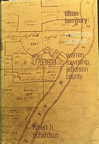 Tilton territory: A historical narrative, Warren Township, Jefferson County, Ohio, 1775-1838