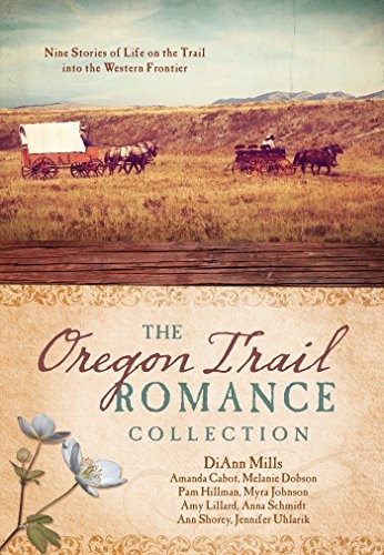 The Oregon Trail Romance Collection: 9 Stories of Life on the Trail into the Western Frontier