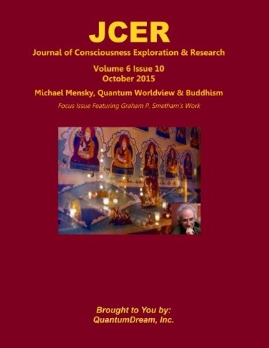 Journal of Consciousness Exploration & Research Volume 6 Issue 10: Michael Mensky, Quantum Worldview & Buddhism