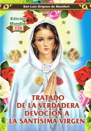Tratado De La Verdadera Devocion a La Santisima Virgen - SAN LUIS MARIA ...