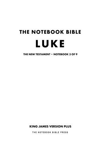 The Notebook Bible - New Testament - Volume 3 of 9 - Luke