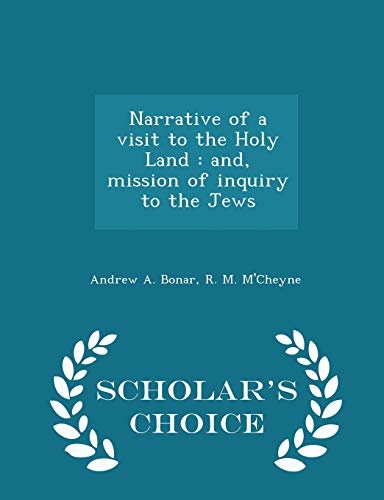 Narrative of a visit to the Holy Land: and, mission of inquiry to the Jews - Scholar's Choice Edition