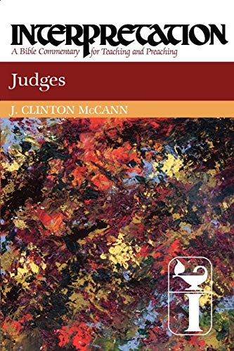 Judges: Interpretation: A Bible Commentary for Teaching and Preaching