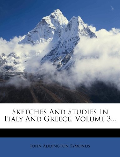Sketches And Studies In Italy And Greece, Volume 3...