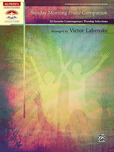 Sunday Morning Praise Companion: 33 Favorite Contemporary Worship Selections (Sacred Performer Collections)
