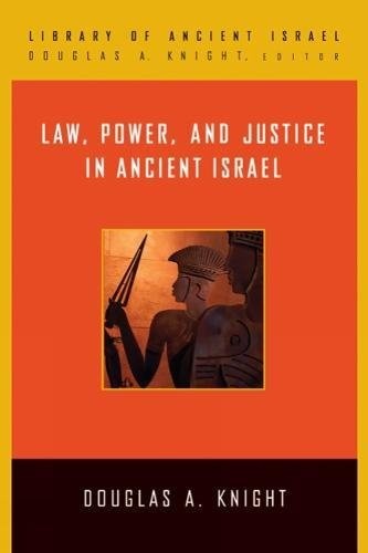 Law, Power, and Justice in Ancient Israel (Library of Ancient Israel)