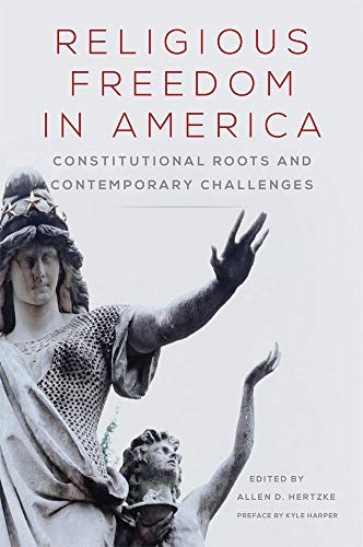 Religious Freedom in America: Constitutional Roots and Contemporary Challenges (Volume 1) (Studies in American Constitutional Heritage)