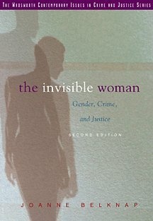 The Invisible Woman: Gender, Crime, and Justice (Contemporary Issues in Crime and Justice Series.)