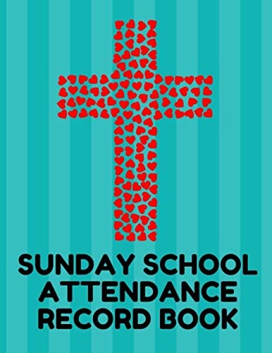 Sunday School Attendance Record Book: Attendance Chart Register for Sunday School Classes, Teal & Heart Cover