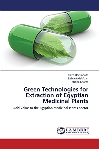 Green Technologies for Extraction of Egyptian Medicinal Plants: Add Value to the Egyptian Medicinal Plants Sector