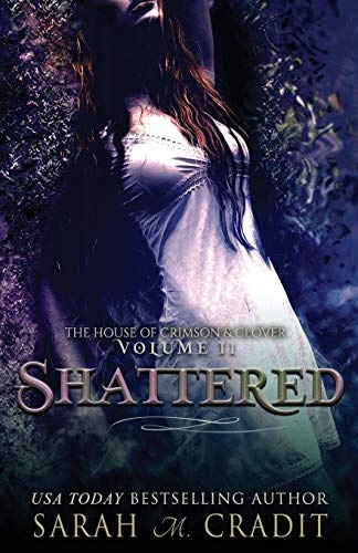 Shattered: The House of Crimson & Clover Volume II