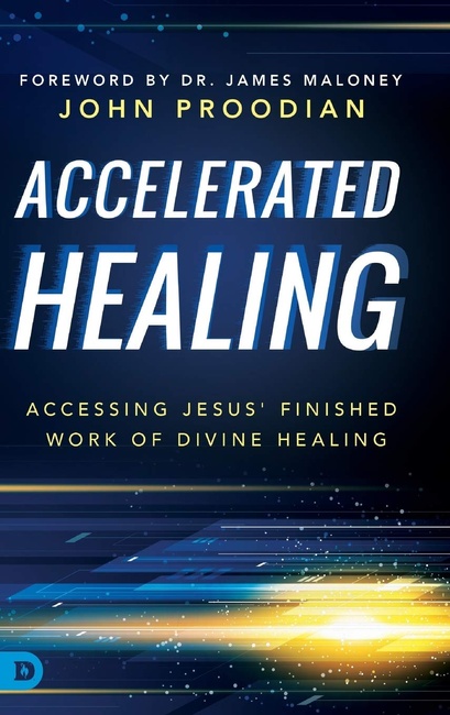 Accelerated Healing: Accessing Jesus' Finished Work of Divine Healing