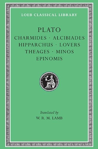 Plato: Charmides, Alcibiades 1 & 2, Hipparchus, The Lovers, Theages, Minos, Epinomis. (Loeb Classical Library No. 201)