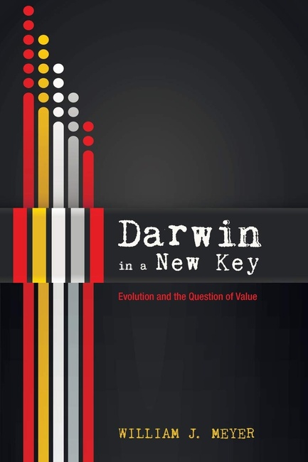 Darwin in a New Key: Evolution and the Question of Value