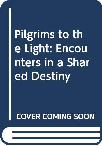 Pilgrims to the Light: Encounters in a Shared Destiny
