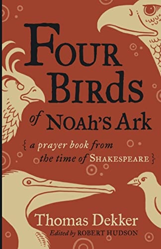 Four Birds of Noah's Ark: A Prayer Book from the Time of Shakespeare