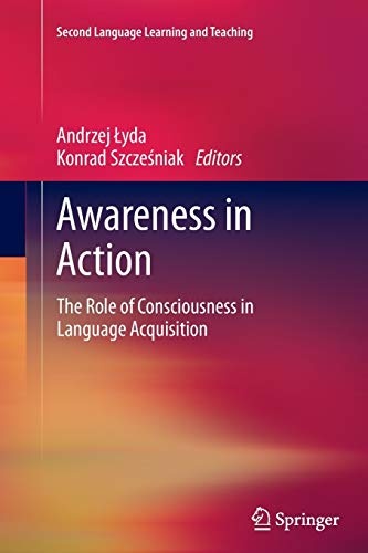 Awareness in Action: The Role of Consciousness in Language Acquisition (Second Language Learning and Teaching)