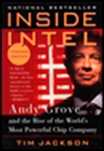 Inside Intel: Andy Grove and the Rise of the World's Most Powerful Chip Company