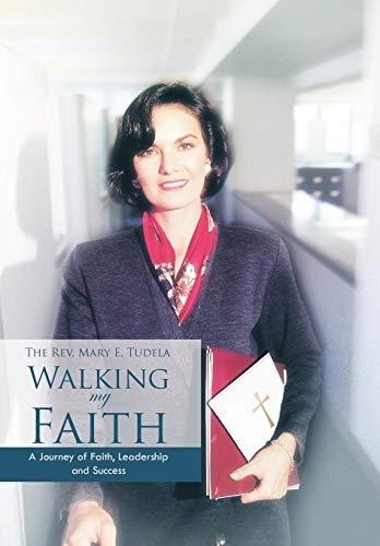Walking My Faith: A Journey of Faith, Leadership and Success