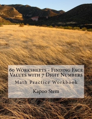 60 Worksheets - Finding Face Values with 7 Digit Numbers: Math Practice Workbook (60 Days Math Face Value Series)