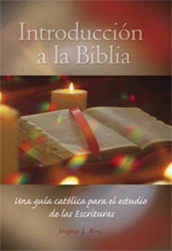 Intoduccion a la Biblia: Una guia catolica para el estudio de las Sagradas Escrituras (Spanish Edition)