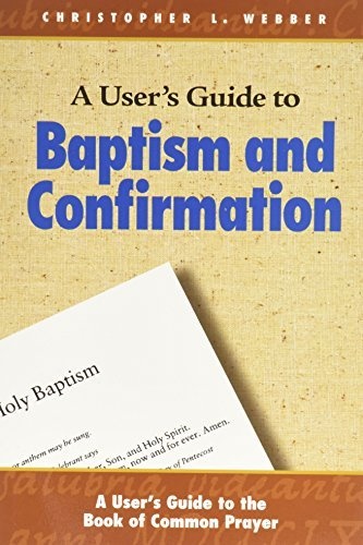 A User's Guide to Baptism and Confirmation