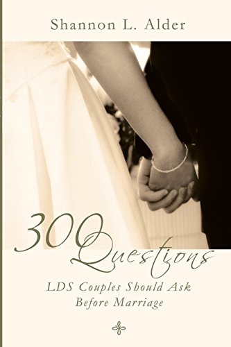 300 Questions Lds Couples Should Ask Before Marriage