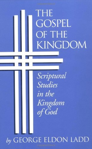 Gospel of the Kingdom: Scriptural Studies in the Kingdom of God