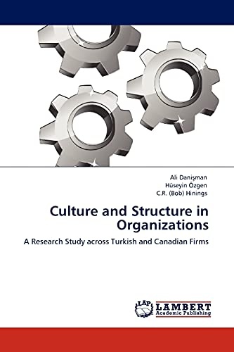 Culture and Structure in Organizations: A Research Study across Turkish and Canadian Firms