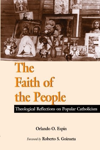 The Faith of the People: Theological Reflections on Popular Catholicism