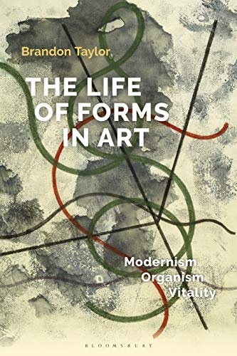 The Life of Forms in Art: Modernism, Organism, Vitality