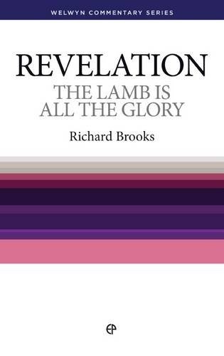 WCS Revelation: Lamb is All the Glory (Welwyn Commentary Series)