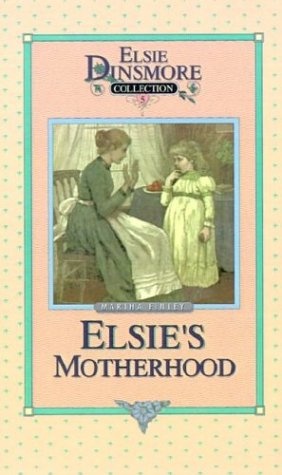 Elsie's Motherhood, Book 5 (Elsie Dinsmore Collection)