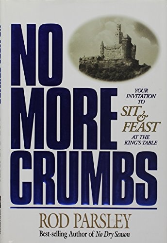 No More Crumbs : Your Invitation to Sit & Feast at the King's Table