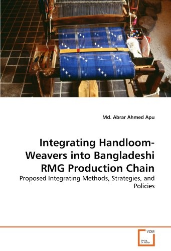 Integrating Handloom-Weavers into Bangladeshi RMG Production Chain: Proposed Integrating Methods, Strategies, and Policies