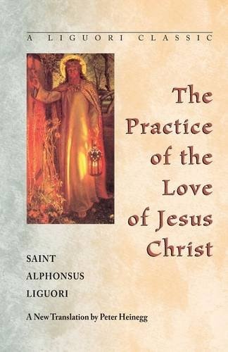 The Practice of the Love of Jesus Christ (A Liguori Classic)