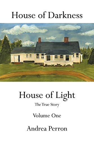 House of Darkness: House of Light- The True Story, Vol. 1