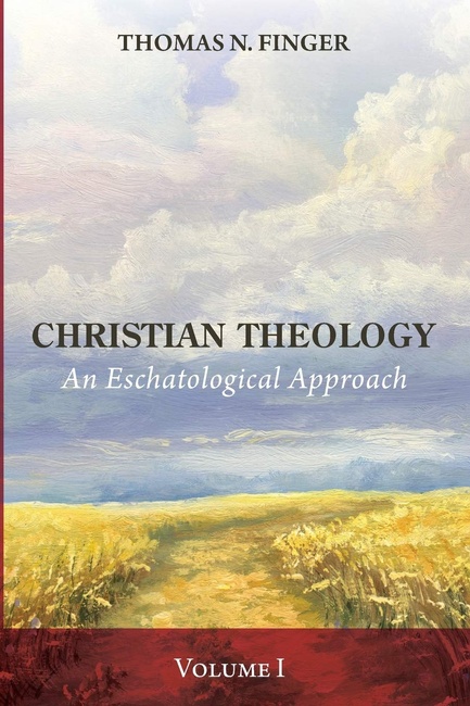 Christian Theology, Volume One: An Eschatological Approach