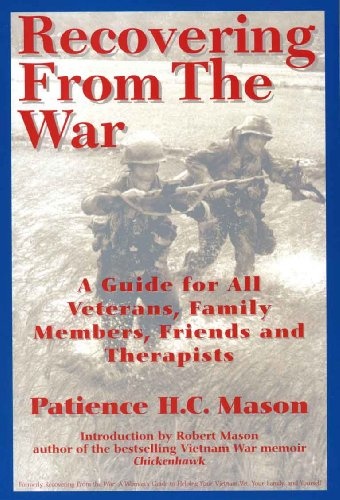 Recovering from the War: A Guide for All Veterans, Family Members, Friends and Therapists