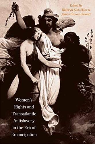 Women's Rights and Transatlantic Antislavery in the Era of Emancipation (The David Brion Davis Series)